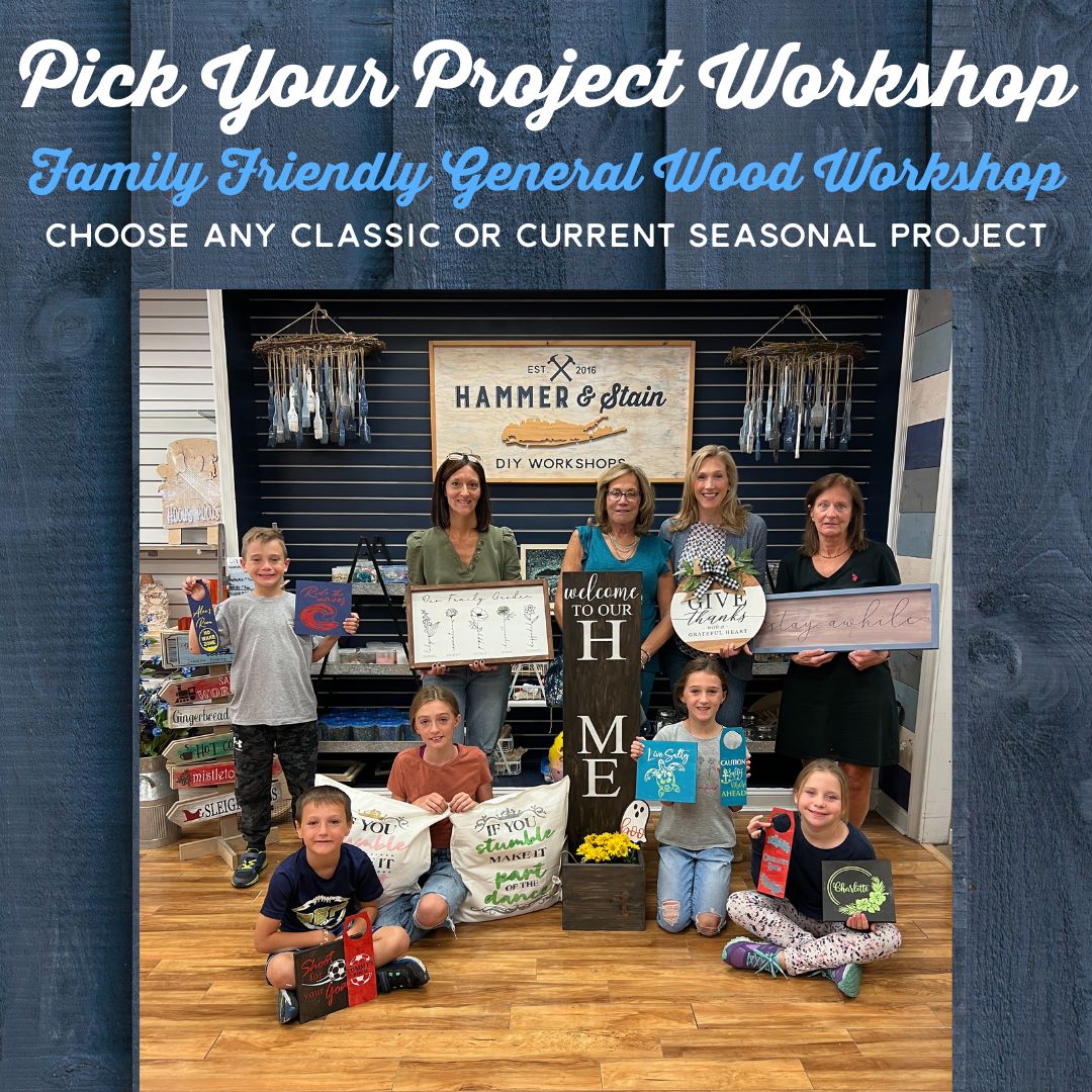 05/18/25 12:00pm Pick Your Project- General Wood Workshop (family-friendly)