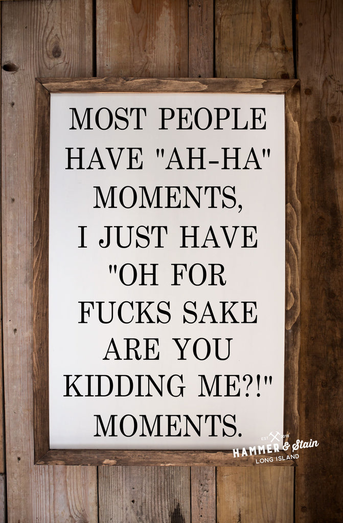 Most People Have Ah-Ha Moments Framed Sign