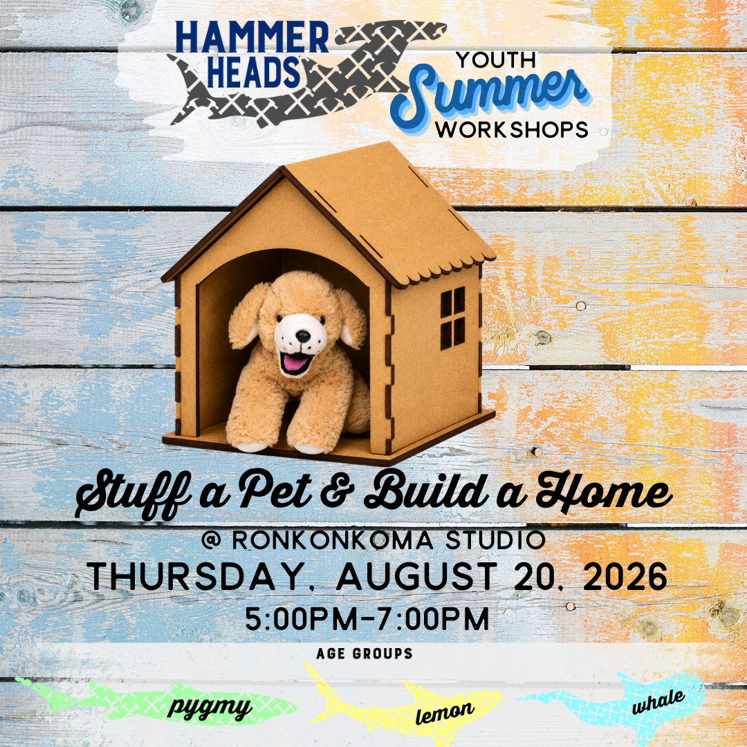 08/20/26 5:00pm-7:00pm Hammer Heads Youth: Stuff a Pet & Build a Home