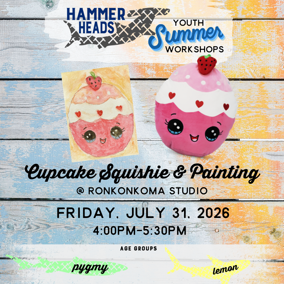 07/31/26 4:00pm-5:30pm Hammer Heads Youth: Cupcake Squishie and painting
