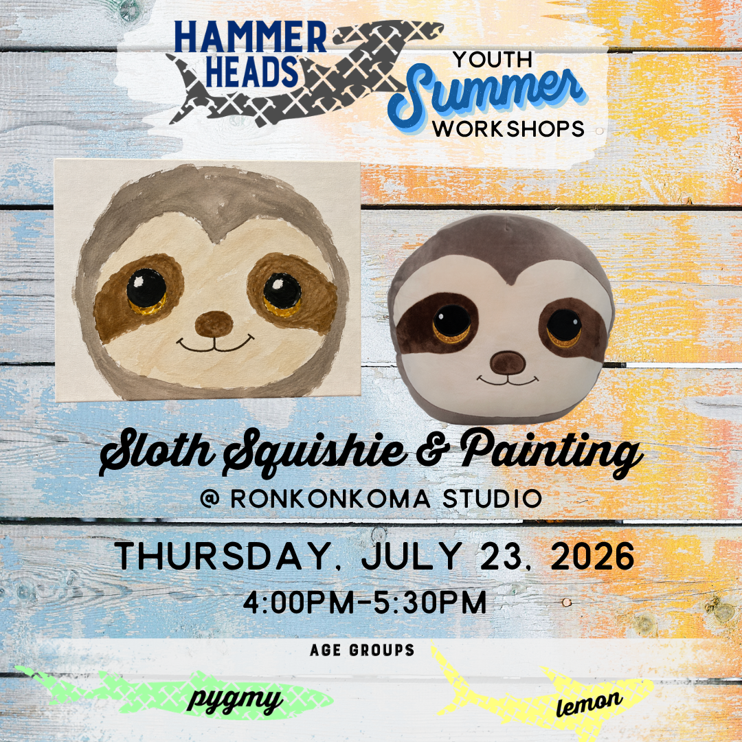 07/23/26 4:00pm-5:30pm Hammer Heads Youth: Sloth Squishie and painting