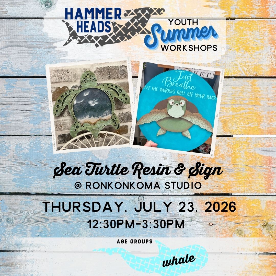 07/23/26 12:30pm-3:30pm Hammer Heads Youth: Turtle Resin & Sign