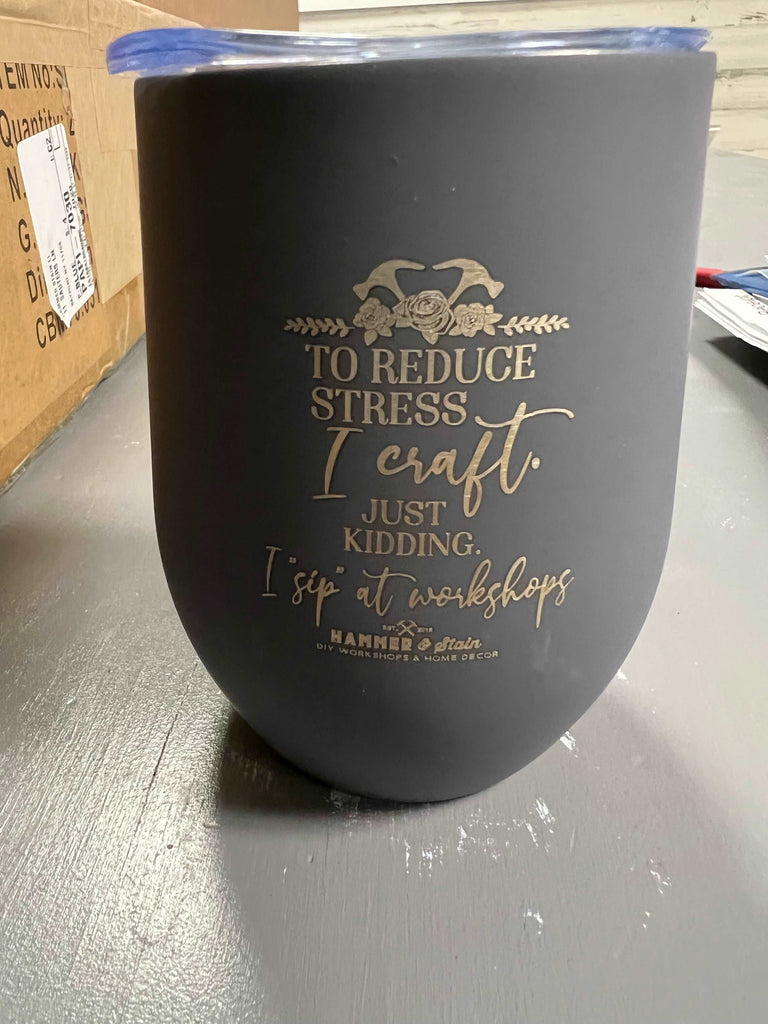 H&S wine tumbler - To Reduce Stress